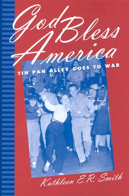 God Bless America: Tin Pan Alley Goes to War