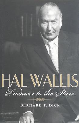 HAL WALLIS: PRODUCER TO THE STARS