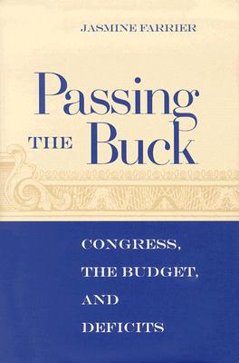 PASSING THE BUCK: CONGRESS, THE BUDGET, AND DEFICITS