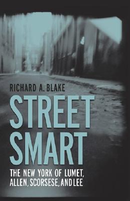 STREET SMART: THE NEW YORK OF LUMET, ALLEN, SCORSESE, AND LEE