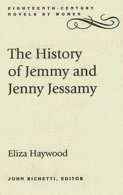 HISTORY OF JEMMY AND JENNY JESSAMY (EIGHTEENTH-CENTURY NOVELS BY WOMEN)