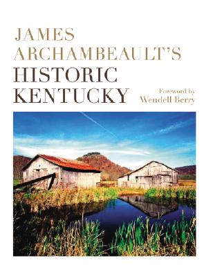 Image for JAMES ARCHAMBEAULT'S HISTORIC KENTUCKY (AUTHOR SIGNED) JAMES ARCHAMBEAULT'S HISTORIC KENTUCKY (AUTHOR SIGNED)