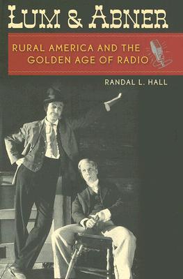 LUM AND ABNER: RURAL AMERICA AND THE GOLDEN AGE OF RADIO (NEW DIRECTIONS IN SOUTHERN HISTORY)