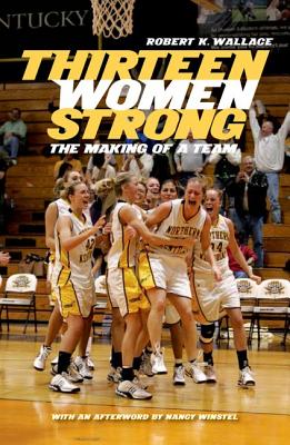 THIRTEEN WOMEN STRONG: THE MAKING OF A TEAM