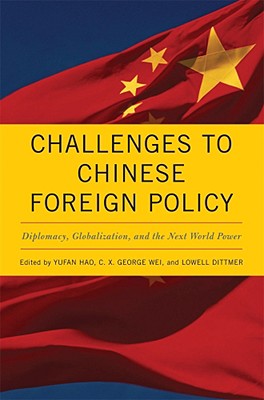 Challenges to Chinese Foreign Policy: Diplomacy, Globalization, and the Next World Power (Asia in the New Millennium)