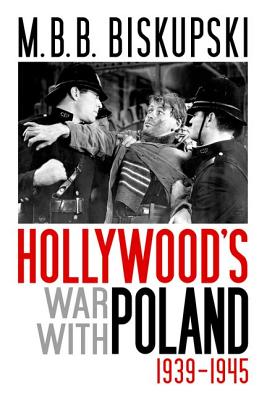 HOLLYWOOD'S WAR WITH POLAND, 1939-1945