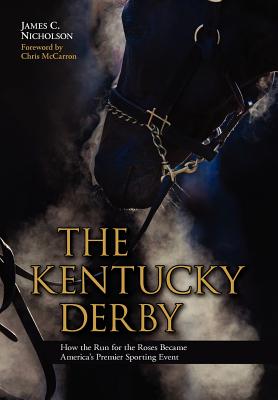 The Kentucky Derby: How the Run for the Roses Became America's Premier Sporting Event