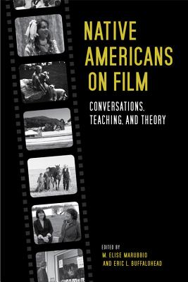 NATIVE AMERICANS ON FILM: CONVERSATIONS, TEACHING, AND THEORY