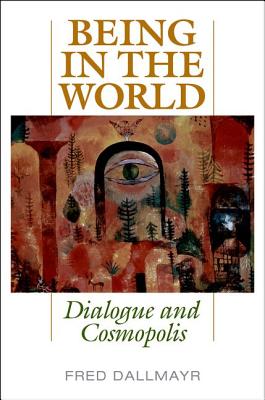 BEING IN THE WORLD: DIALOGUE AND COSMOPOLIS