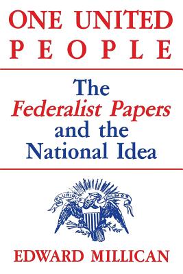Image for ONE UNITED PEOPLE: THE FEDERALIST PAPERS AND THE NATIONAL IDEA ONE UNITED PEOPLE: THE FEDERALIST PAPERS AND THE NATIONAL IDEA