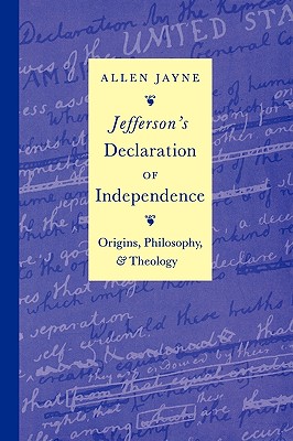 Jefferson's Declaration of Independence: Origins, Philosophy, and Theology