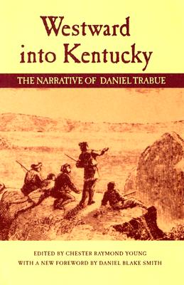 Westward into Kentucky: The Narrative of Daniel Trabue