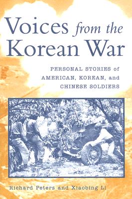 VOICES FROM THE KOREAN WAR: PERSONAL STORIES OF AMERICAN, KOREAN, AND CHINESE SOLDIERS