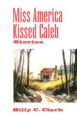 MISS AMERICA KISSED CALEB: STORIES (KENTUCKY VOICES)