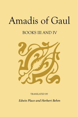 Amadis of Gaul, Books III and IV (Studies In Romance Languages)