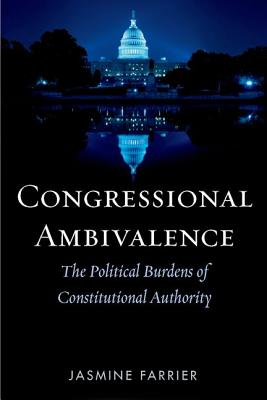 CONGRESSIONAL AMBIVALENCE: THE POLITICAL BURDENS OF CONSTITUTIONAL AUTHORITY