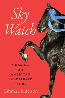 Sky Watch: Chasing an American Saddlebred Story (Horses in History)