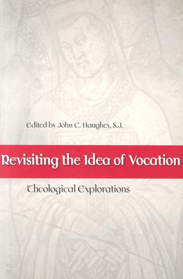 Revisiting the Idea of Vocation: Theological Explorations