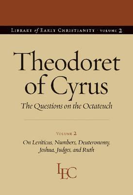 Questions on the Octateuch, Volume 2: On Levitcus, Numbers, Deuteronomy, Joshua, Judges, and Ruth (Library of Early Christianity)