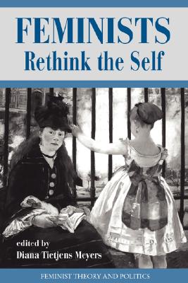 Image for Feminists Rethink the Self (Feminist Theory and Politics Series)