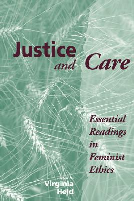 Justice And Care: Essential Readings In Feminist Ethics