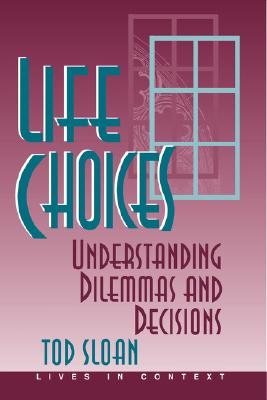 Life Choices: Understanding Dilemmas And Decisions