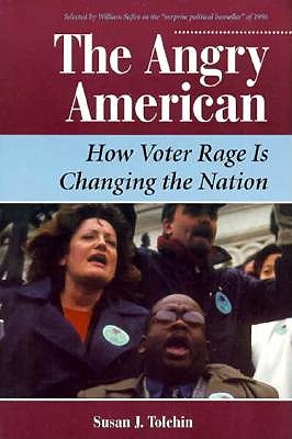 The Angry American: How Voter Rage Is Changing The Nation (Dilemmas in American Politics)