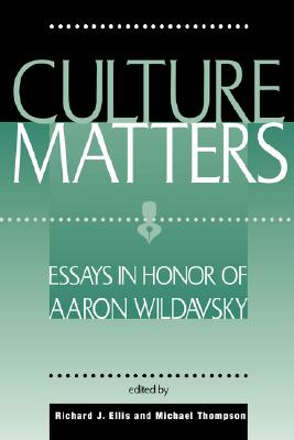 Culture Matters: Essays In Honor Of Aaron Wildavsky