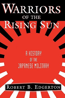 Warriors of the Rising Sun: A History of the Japanese Military