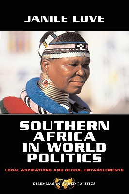 Image for Southern Africa in World Politics: Local Aspirations and Global Entanglements (Dilemmas in World Politics)