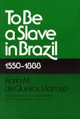 To Be A Slave in Brazil: 1550-1888