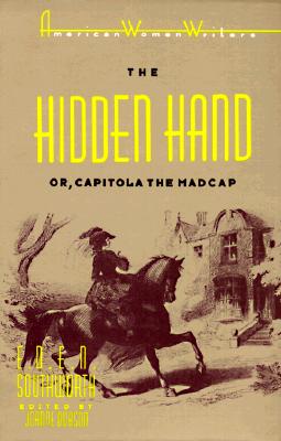 The Hidden Hand or, Capitola the Madcap (American Women Writers Series)