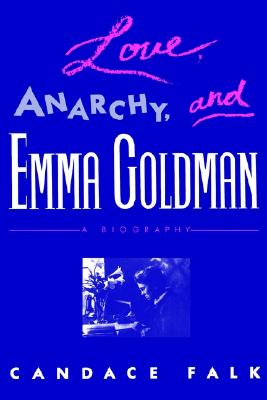 Love, Anarchy, and Emma Goldman