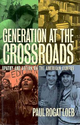 GENERATION AT THE CROSSROADS: APATHY AND ACTION ON THE AMERICAN CAMPUS