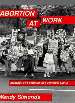 ABORTION AT WORK : IDEOLOGY AND PRACTICE Image for ABORTION AT WORK : IDEOLOGY AND PRACTICE