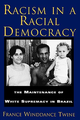 Image for Racism in a Racial Democracy: The Maintenance of White Supremacy in Brazil