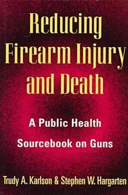 Image for Reducing Firearm Injury and Death: A Public Health Sourcebook on Guns