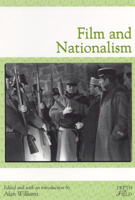 Film and Nationalism (A volume in the Depth of Field Series, edited by Charles Affron, Mirella Jona Affron, and Robert Lyons)