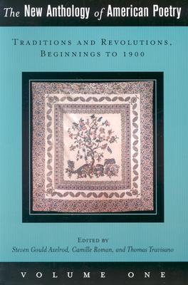 The New Anthology of American Poetry: Volume I: Traditions and Revolutions, Beginnings to 1900