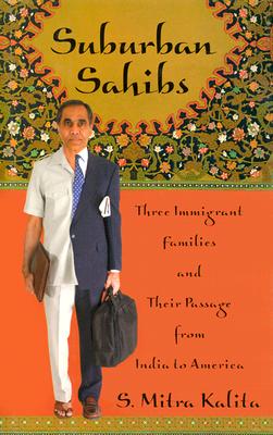 Suburban Sahibs: Three Immigrant Families and Their Passage from India to America