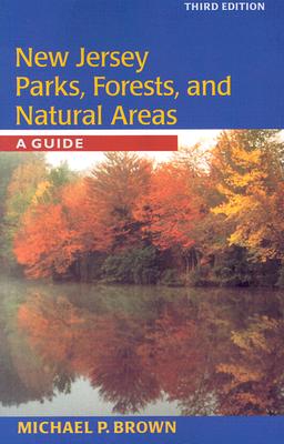New Jersey Parks, Forests, and Natural Areas: A Guide, Third Edition