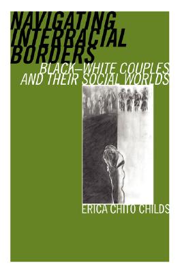 Navigating Interracial Borders: Black-White Couples and Their Social Worlds