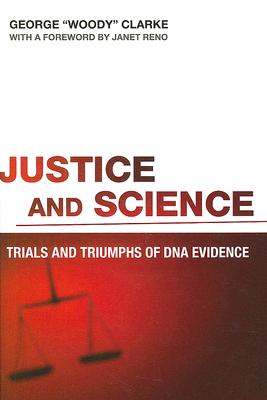 Justice and Science: Trials and Triumphs of DNA Evidence