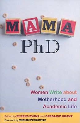 Image for Mama, PhD: Women Write About Motherhood and Academic Life Mama, PhD: Women Write About Motherhood and Academic Life