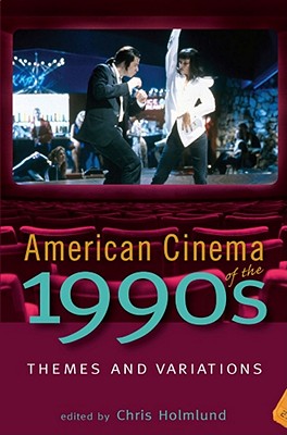 American Cinema of the 1990s: Themes and Variations (Screen Decades: American Culture/America)