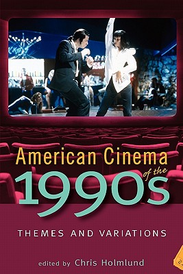 American Cinema of the 1990s: Themes and Variations (Screen Decades: American Culture/America)