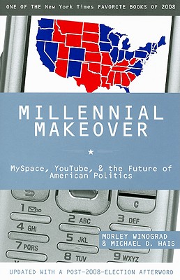 Millennial Makeover: MySpace, YouTube, and the Future of American Politics