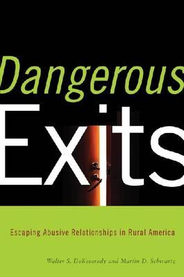 Dangerous Exits: Escaping Abusive Relationships in Rural America (Critical Issues in Crime and Society)