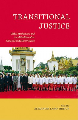 Transitional Justice: Global Mechanisms and Local Realities after Genocide and Mass Violence (Genocide, Political Violence, Human Righ)