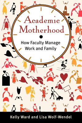 Academic Motherhood: How Faculty Manage Work and Family Image for Academic Motherhood: How Faculty Manage Work and Family